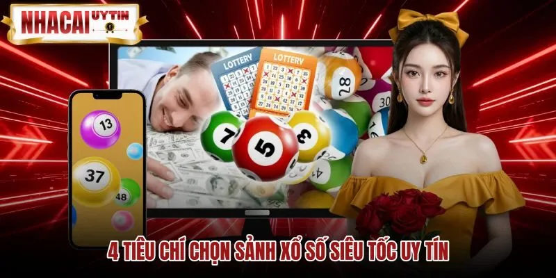 Tiêu chuẩn nhận diện sảnh cược xổ số siêu tốc uy tín