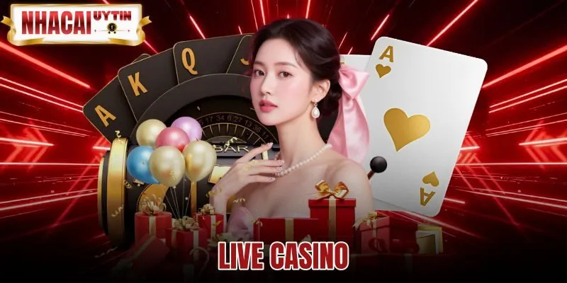 Live Casino - Cơ Chế Vận Hành Sòng Bạc Dealer Trực Tiếp