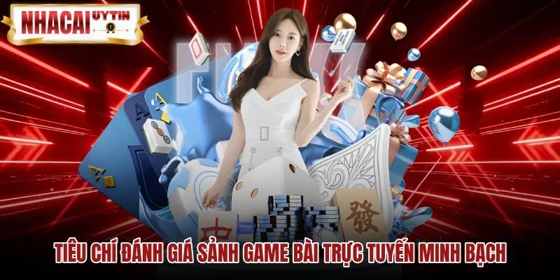 Tiêu chí chọn sảnh game bài trực tuyến an toàn